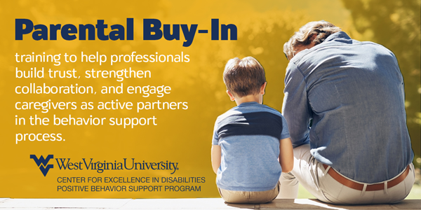 Parental Buy-In training to help professionals build trust, strengthen collaboration, and engage caregivers as active partners in the behavior support process