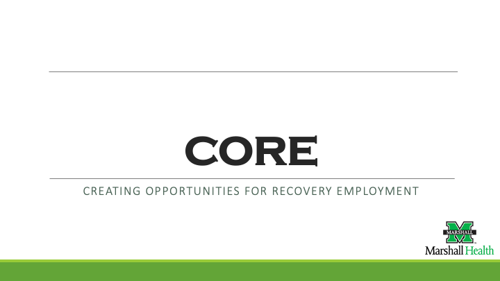 snapshot of CORE Creating Opportunities for Recovery Employment